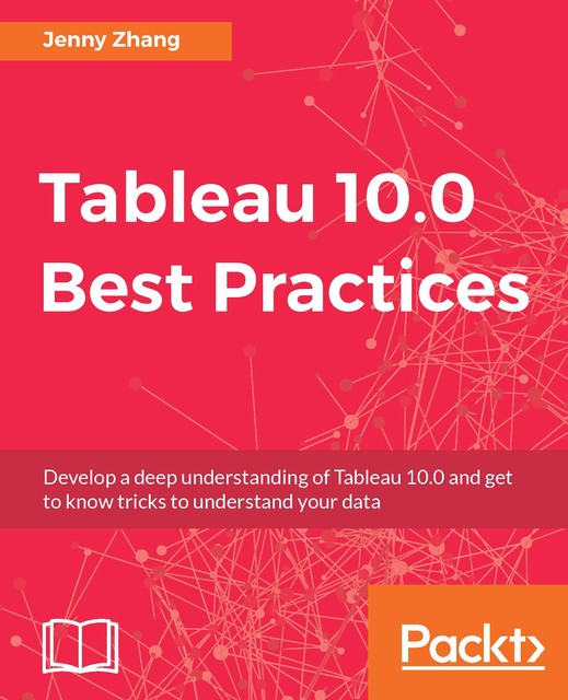 Tableau 10.0 Best Practices, Jenny Zhang