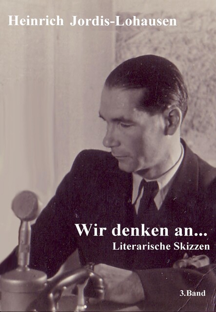 Wir denken an, Heinrich Jordis-Lohausen