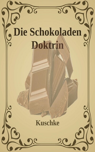 Die Schokoladen Doktrin, Kuschke