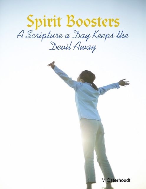 Spirit Boosters – A Scripture a Day Keeps the Devil Away, M Osterhoudt