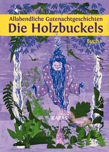 Allabendliche Gutenachtgeschichten. Die Holzbuckels 1, KABAS
