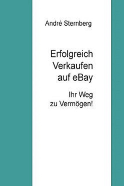 Erfolgreich Verkaufen bei Ebay, André Sternberg
