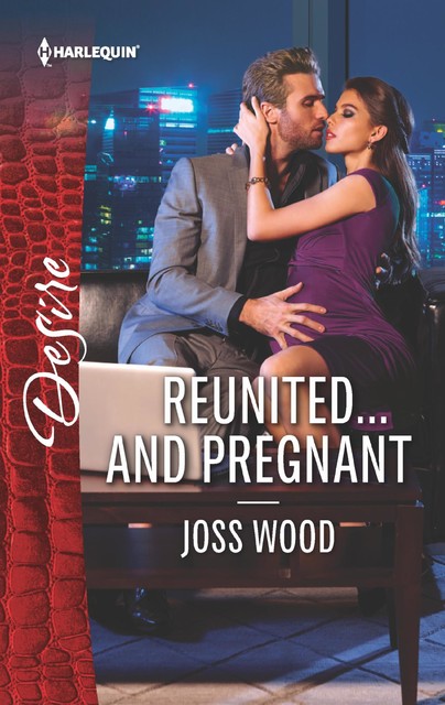 Reunited…And Pregnant, Joss Wood