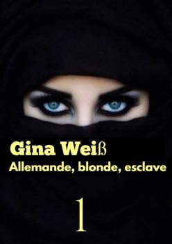 Allemande, blonde, esclave, Gina Weiß