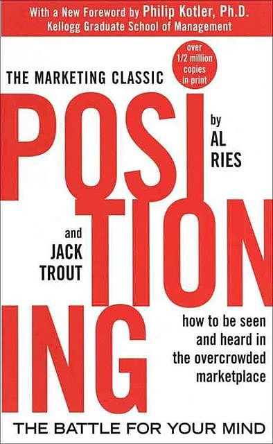Positioning: The Battle for Your Mind, Jack Trout, Al Ries