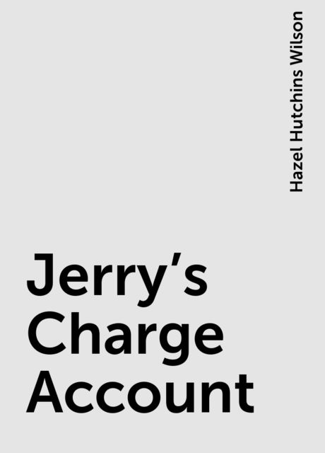 Jerry's Charge Account, Hazel Hutchins Wilson