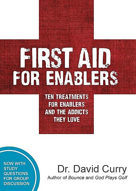 First Aid For Enablers, David G Curry