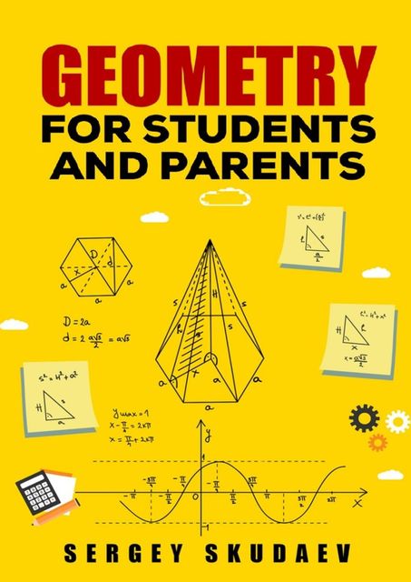 Geometry for Students and Parents, Sergey D. Skudaev