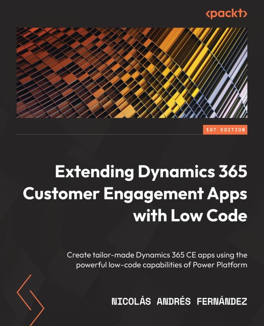 Extending Dynamics 365 Customer Engagement Apps with Low Code, Nicolás Andrés Fernández