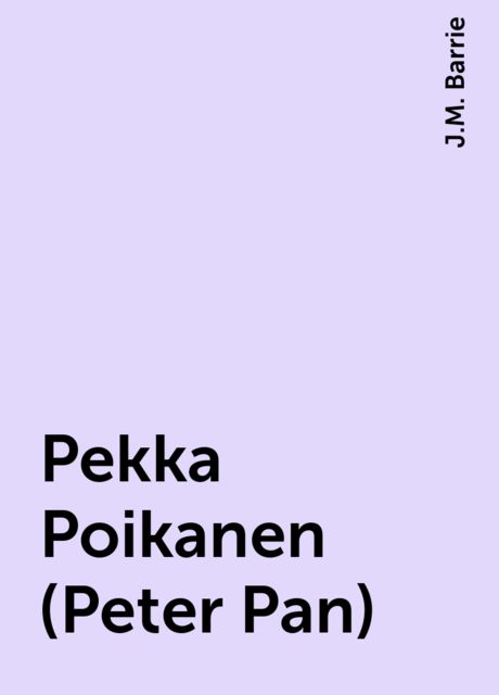 Pekka Poikanen (Peter Pan), J.M. Barrie