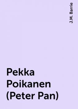 Pekka Poikanen (Peter Pan), J.M. Barrie