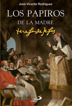 Los papiros de la madre Teresa de Jesús, José Vicente Rodríguez Rodríguez