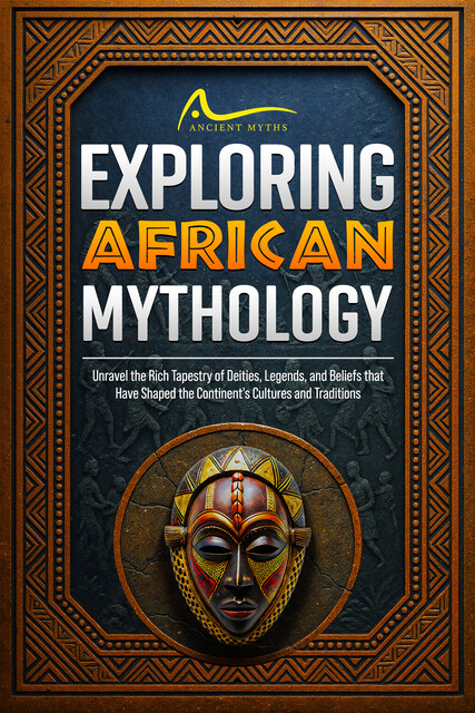 Exploring African Mythology, Ancient Myths