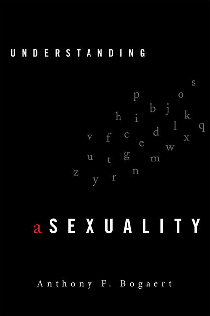 Understanding Asexuality, Anthony F.Bogaert
