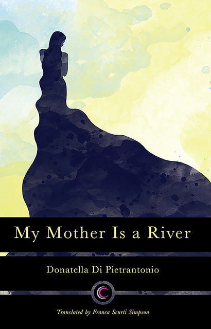 My Mother Is a River, Donatella Di Pietrantonio