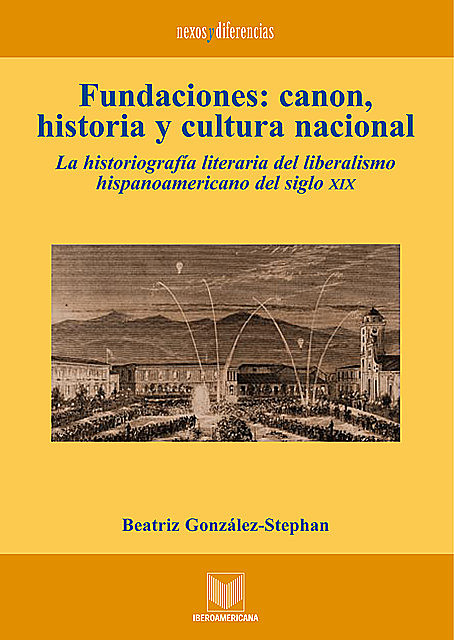 Fundaciones: canon, historia y cultura nacional, Beatriz González Stephan