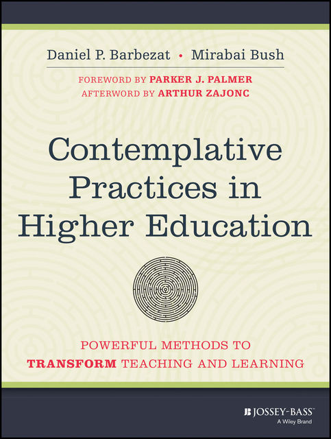 Contemplative Practices in Higher Education, Daniel P.Barbezat, Mirabai Bush