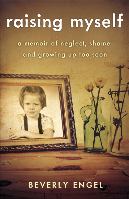 Raising Myself, Beverly Engel