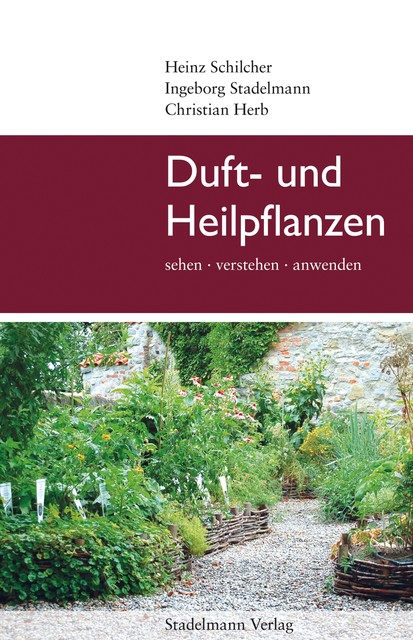 Duft- und Heilpflanzen, Ingeborg Stadelmann, Christian Herb, Heinz Schilcher