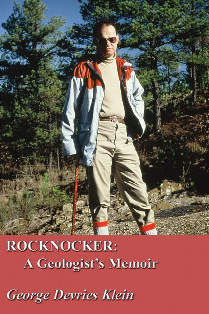 Rocknocker: A Geologist’s Memoir, George Devries Klein