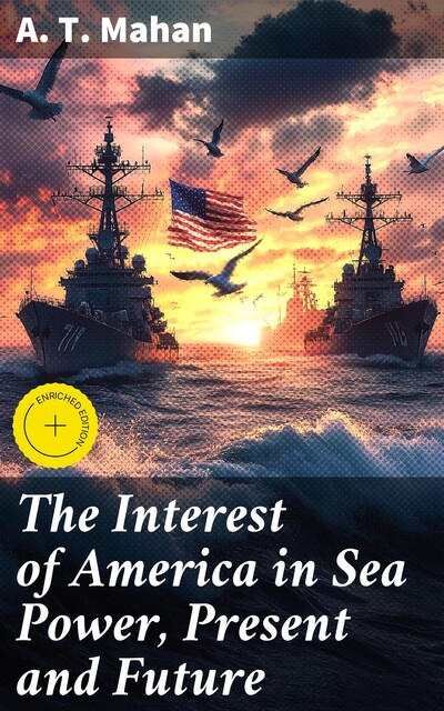 The Interest of America in Sea Power, Present and Future, A.T.Mahan