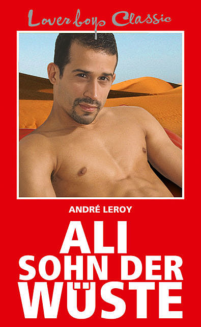 Loverboys Classic 1: Ali, Sohn der Wüste, André Leroy