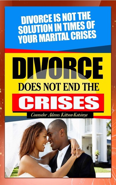 Divorce does not end the crisis, Counselor Adams Kittson-Kotsinya