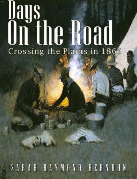 Days on the Road, Crossing the Plains in 1865, Sarah Raymond Herndon