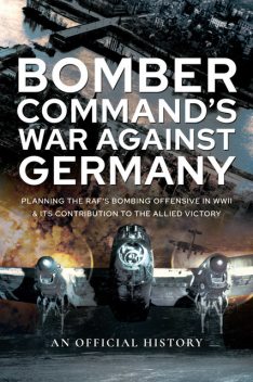 Bomber Command's War Against Germany, An Official History