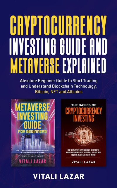Cryptocurrency Investing Guide and Metaverse Explained, Vitali Lazar