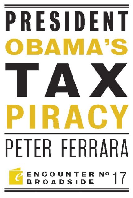 President Obama's Tax Piracy, Peter Ferrara