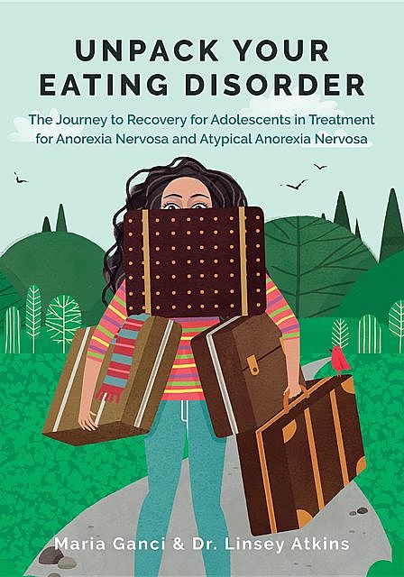 Unpack Your Eating Disorder, Maria Ganci, Linsey Atkins