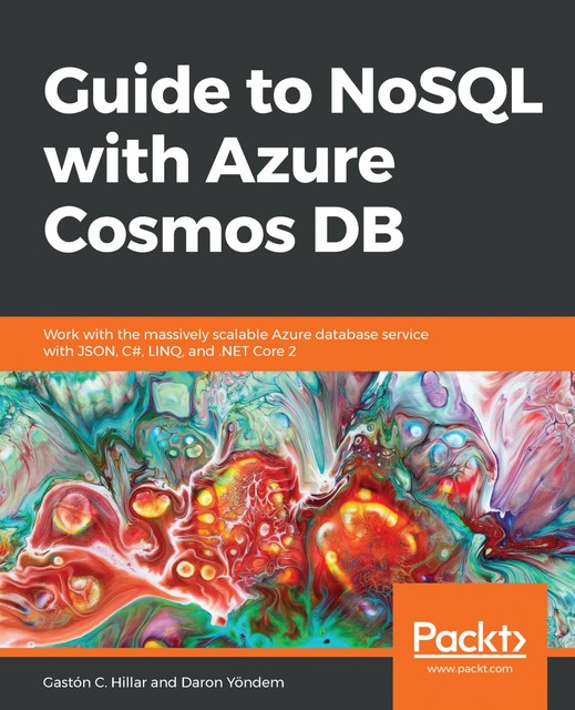 Guide to NoSQL with Azure Cosmos DB, Gastón C.Hillar, Daron Yöndem