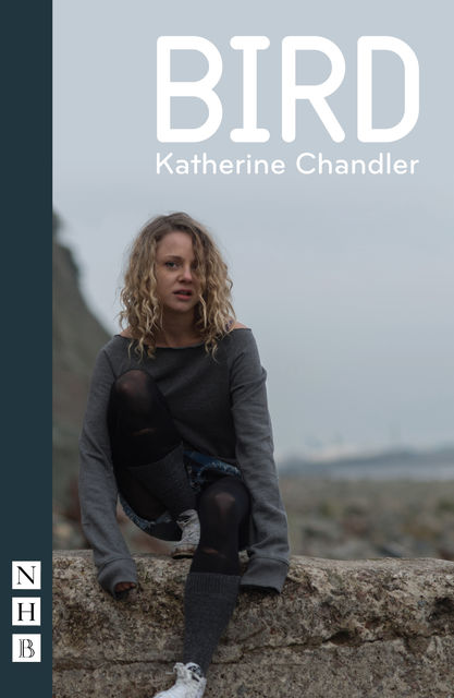 Bird (NHB Modern Plays), Katherine Chandler