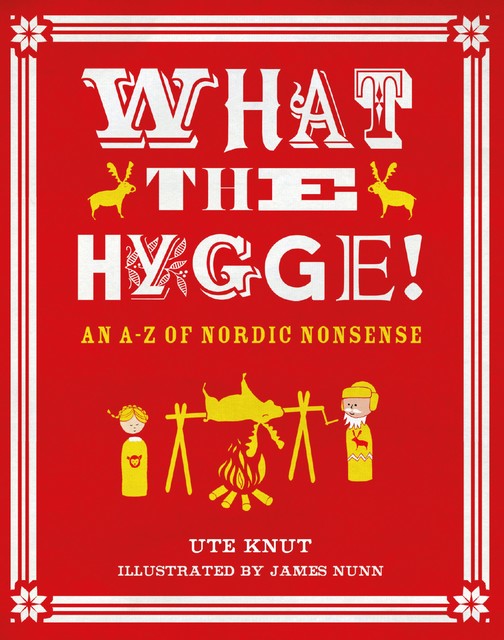 What the Hygge, Ute Knut