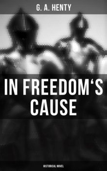 In Freedom’s Cause, G.A.Henty