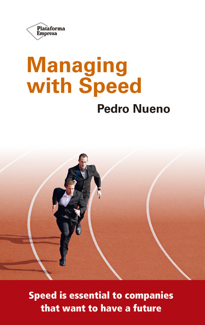Managing with speed, Pedro Nueno