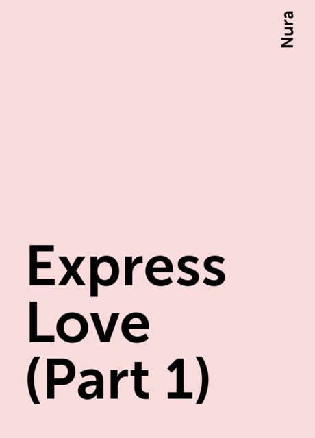 Express Love (Part 1), Nura