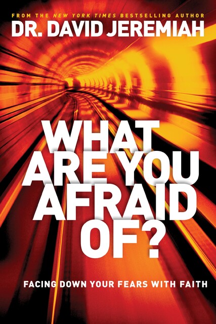 What Are You Afraid Of?, David Jeremiah