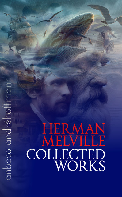 Herman Melville Collected Works, Herman Melville