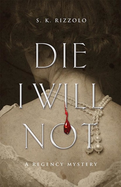 Die I Will Not, S.K. Rizzolo