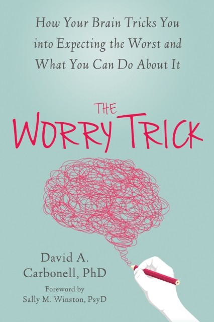 The Worry Trick, David A Carbonell