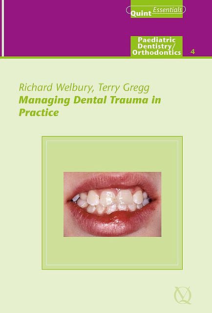 Managing Dental Trauma in Practice, Richard R. Welbury, Terry A. Gregg