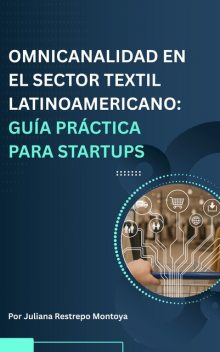 Omnicanalidad En El Sector Textil Latinoamericano, Juliana Restrepo Montoya