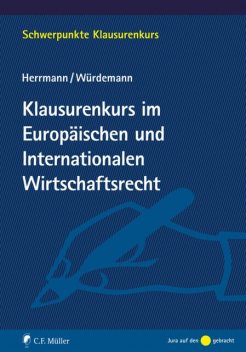 Klausurenkurs im Europäischen und Internationalen Wirtschaftsrecht, Aike Würdemann, Christoph Herrmann