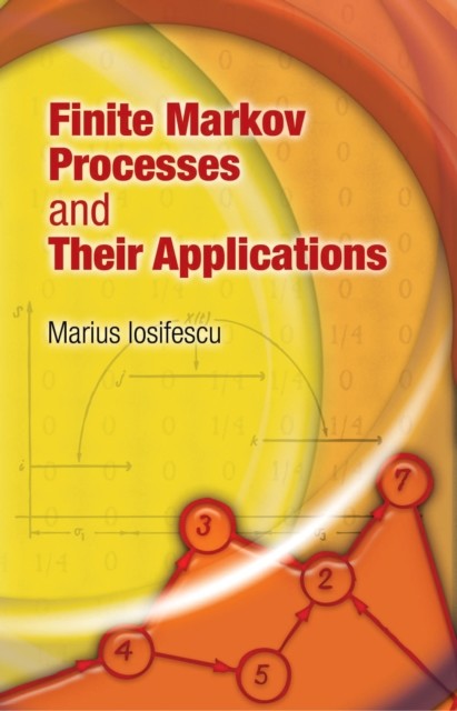 Finite Markov Processes and Their Applications, Marius Iosifescu