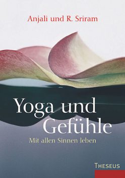Yoga & Gefühle, Anjali Sriram, R. Sriram