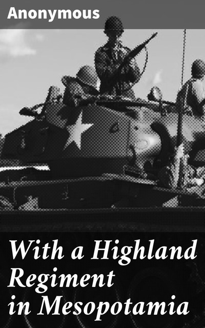 With a Highland Regiment in Mesopotamia, 