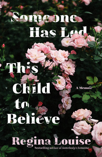 Someone Has Led This Child to Believe, Regina Louise