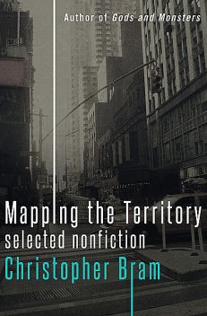 Mapping the Territory, Christopher Bram